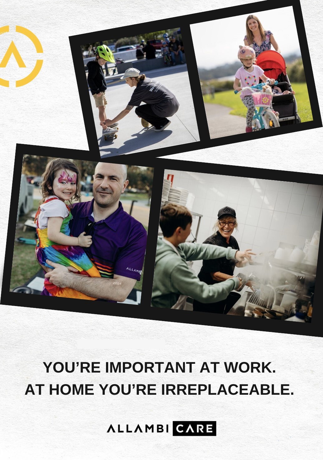 You’re important at work. At home you’re irreplaceable. July 2025